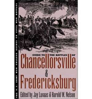 Guide to the Battles of Chancellorsville and Fredericksburg de Jay Luvaas