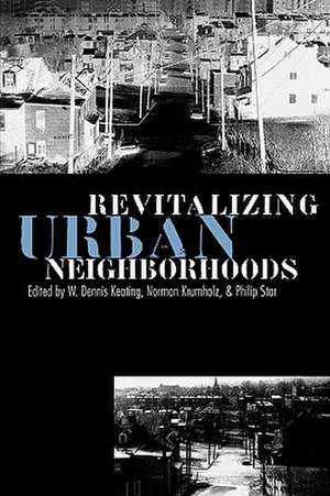 Revitalizing Urban Neighborhoods de W.Dennis Keating