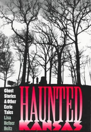 Haunted Kansas (PB) de Lisa Hefner Heitz