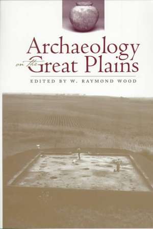 Archaeology on Great Plains (PB) de W. Raymond Wood