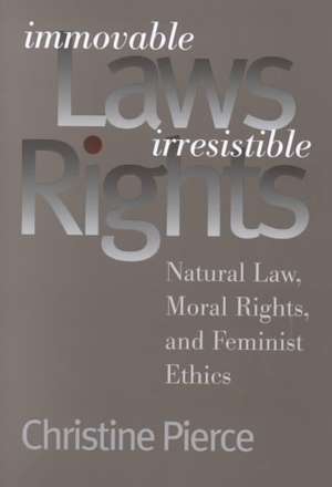 Immovable Laws, Irresistible Rights de Christine Pierce