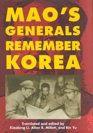 Mao's Generals Remember Korea de Xiaobing Li