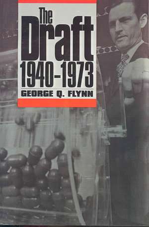 The Draft, 1940-1973 de George Q. Flynn