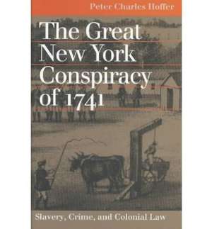 The Great New York Conspiracy of 1741 de Peter Charles Hoffer