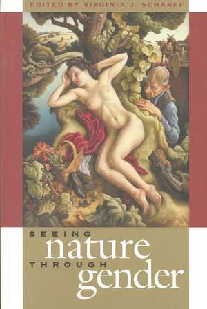 Seeing Nature Through Gender (PB) de Virginia J. Scharff