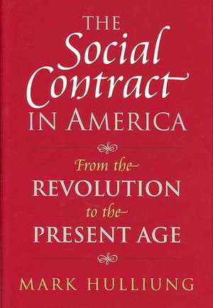 The Social Contract in America: From the Revolution to the Present Age de Mark Hulliung