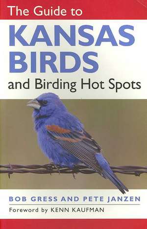 The Guide to Kansas Birds and Birding Hot Spots de Bob Gress