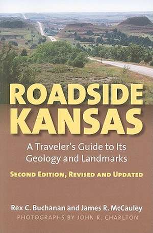 Roadside Kansas: A Traveler's Guide to Its Geology and Landmarks de Rex C. Buchanan