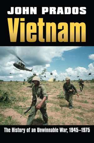 Vietnam: The History of an Unwinnable War, 1945-1975 de John Prados