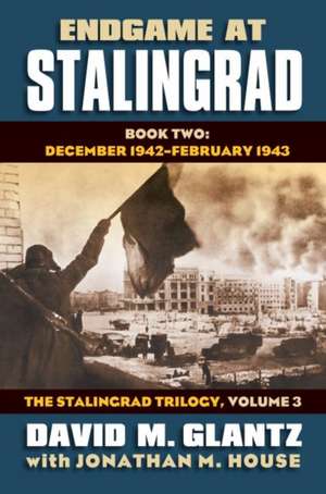 Endgame at Stalingrad, Book Two: December 1942-February 1943 de David M. Glantz