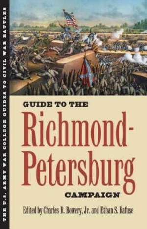 Guide to the Richmond-Petersburg Campaign de Jr. Bowery, Charles R.