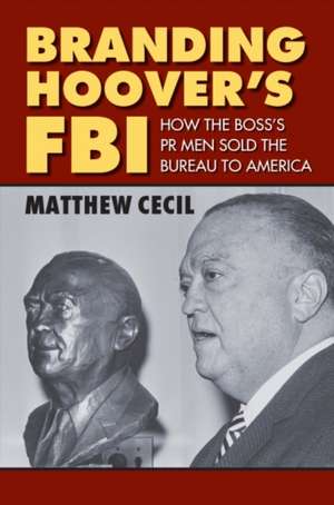 Branding Hoover's FBI de Matthew Cecil