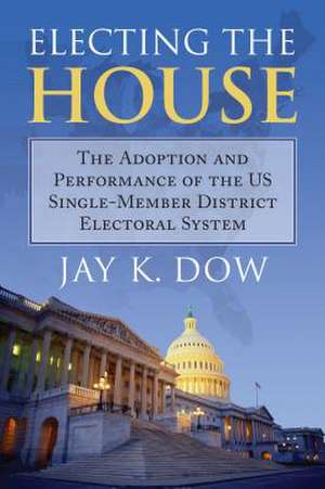 Electing the House de Jay K. Dow