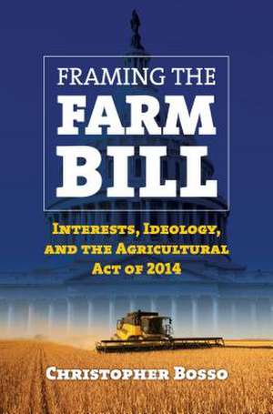 Framing the Farm Bill de Christopher J. Bosso