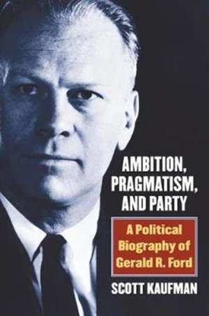 Kaufman, S: Ambition, Pragmatism, and Party