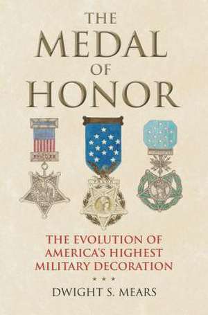 MEDAL OF HONOR de Dwight S. Mears