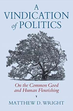 Vindication of Politics de Matthew D Wright