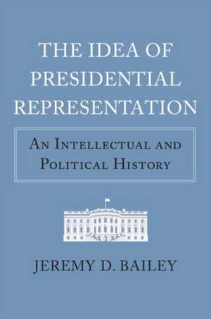 IDEA OF PRESIDENTIAL REPRESENT de Jeremy D. Bailey