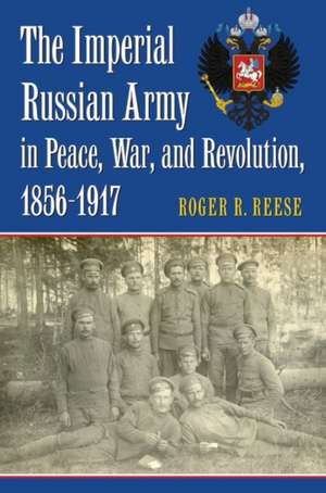 IMPERIAL RUSSIAN ARMY IN PEACE de Roger R. Reese