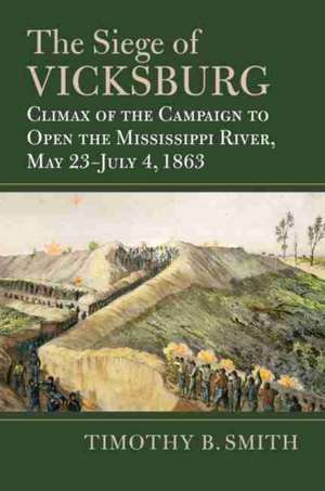 The Siege of Vicksburg de Timothy B Smith