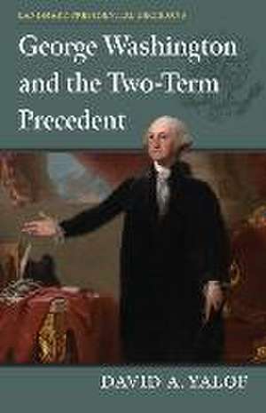 GEORGE WASHINGTON & THE 2-TERM de David A. Yalof