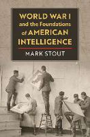 WWI & THE FOUNDATIONS OF AMER de Mark Stout