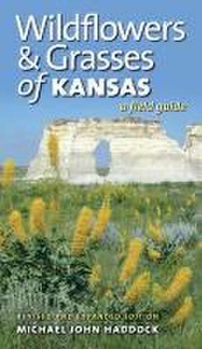 Wildflowers and Grasses of Kansas de Michael John Haddock