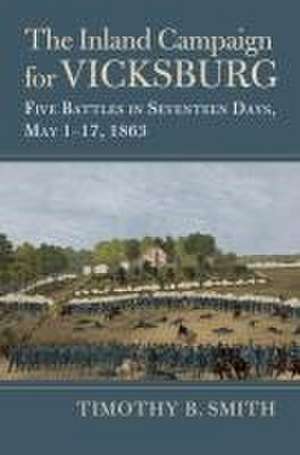 The Inland Campaign for Vicksburg de Timothy B Smith