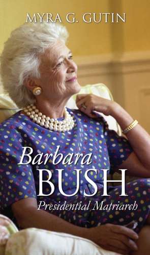 Barbara Bush de Myra G. Gutin
