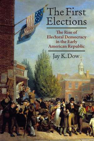 The First Elections de Jay K. Dow