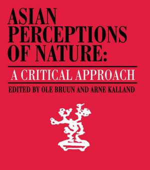 Asian Perceptions of Nature: A Critical Approach de Ole Bruun