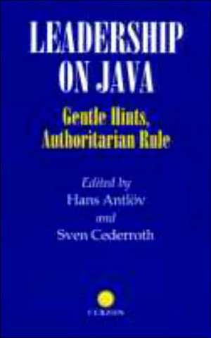 Leadership on Java: Gentle Hints, Authoritarian Rule de Hans Antlov