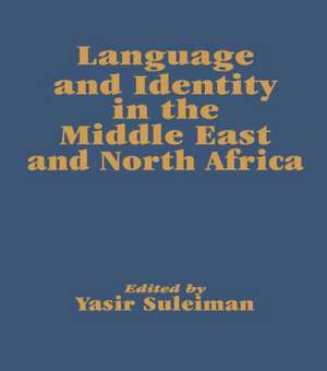 Language and Identity in the Middle East and North Africa de Yasir Suleiman