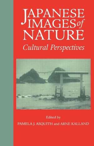 Japanese Images of Nature: Cultural Perspectives de Pamela J. Asquith