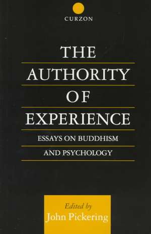 The Authority of Experience: Readings on Buddhism and Psychology de John Pickering