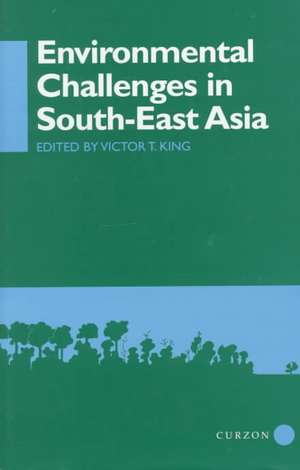 Environmental Challenges in South-East Asia de Victor T. King