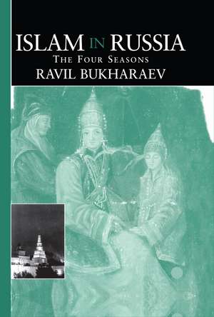 Islam in Russia: The Four Seasons de Ravil Bukharaev