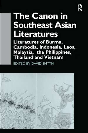 The Canon in Southeast Asian Literature: Literatures of Burma, Cambodia, Indonesia, Laos, Malaysia, Phillippines, Thailand and Vietnam de David Smyth