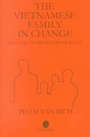 The Vietnamese Family in Change: The Case of the Red River Delta de Pham Van Bich