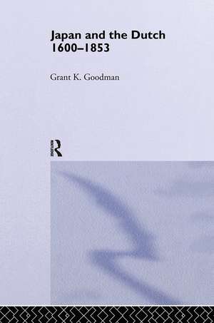 Japan and the Dutch 1600-1853 de Grant K. Goodman