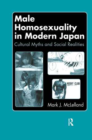 Male Homosexuality in Modern Japan: Cultural Myths and Social Realities de Mark J. McLelland