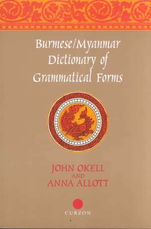 Burmese (Myanmar) Dictionary of Grammatical Forms de Anna J Allott