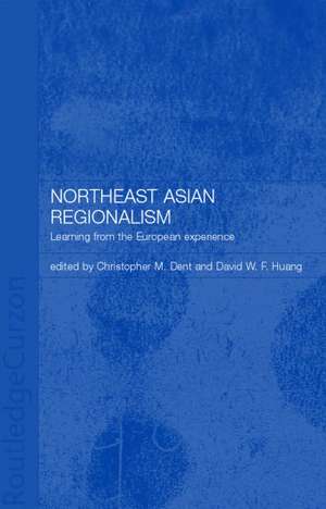 Northeast Asian Regionalism: Lessons from the European Experience de Christopher M. Dent