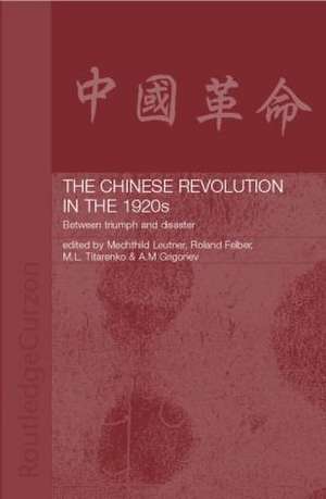 The Chinese Revolution in the 1920s: Between Triumph and Disaster de Roland Felber