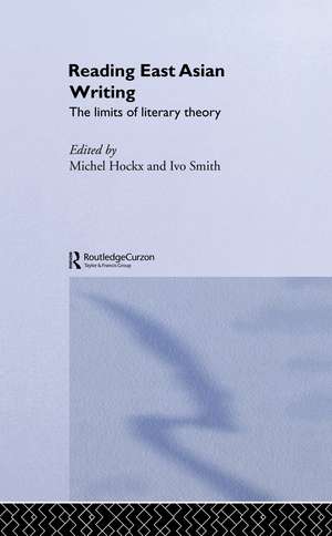 Reading East Asian Writing: The Limits of Literary Theory de Michel Hockx