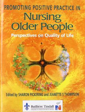 Promoting Positive Practice in Nursing Older People: Perspectives on Quality of Life de Sharon Pickering