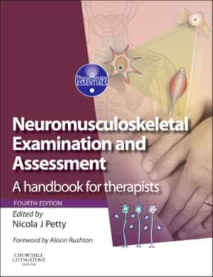 Neuromusculoskeletal Examination and Assessment: A Handbook for Therapists with PAGEBURST Access de Nicola J. Petty