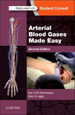 Arterial Blood Gases Made Easy: With STUDENT CONSULT Online Access de Iain A M Hennessey