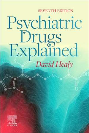 Psychiatric Drugs Explained de David Healy