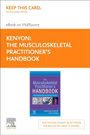 The Musculoskeletal Practitioner's Handbook - Elsevier E-Book on Vitalsource (Retail Access Card): An Essential Guide for Clinical Practice de Jonathan Kenyon